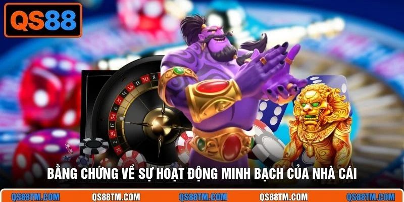 Bằng chứng về sự hoạt động minh bạch của nhà cái