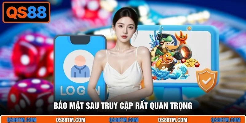 Bảo mật sau truy cập rất quan trọng