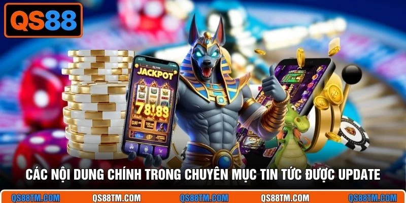 Các nội dung chính trong chuyên mục tin tức được update