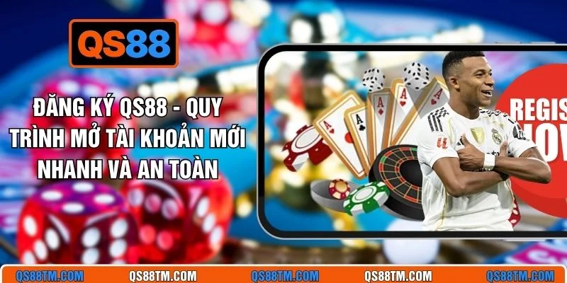 Đăng Ký QS88 - Quy Trình Mở Tài Khoản Mới Nhanh Và An Toàn