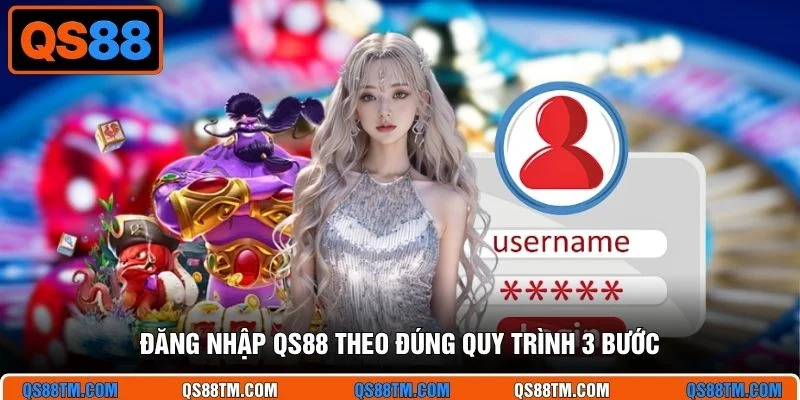 Đăng nhập QS88 theo đúng quy trình 3 bước