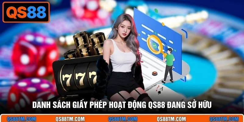 Danh sách giấy phép hoạt động QS88 đang sở hữu