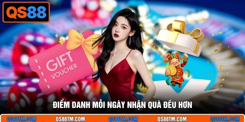Điểm danh mỗi ngày nhận quà đều hơn