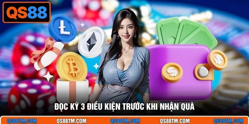 Đọc kỹ 3 điều kiện trước khi nhận quà