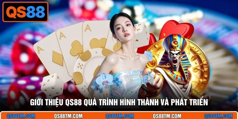 Giới thiệu QS88 quá trình hình thành và phát triển