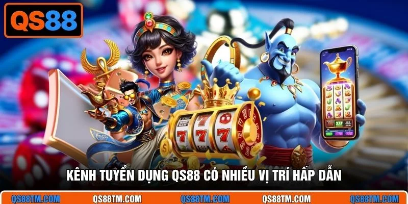 Kênh tuyển dụng QS88 có nhiều vị trí hấp dẫn
