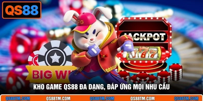 Kho game QS88 đa dạng, đáp ứng mọi nhu cầu