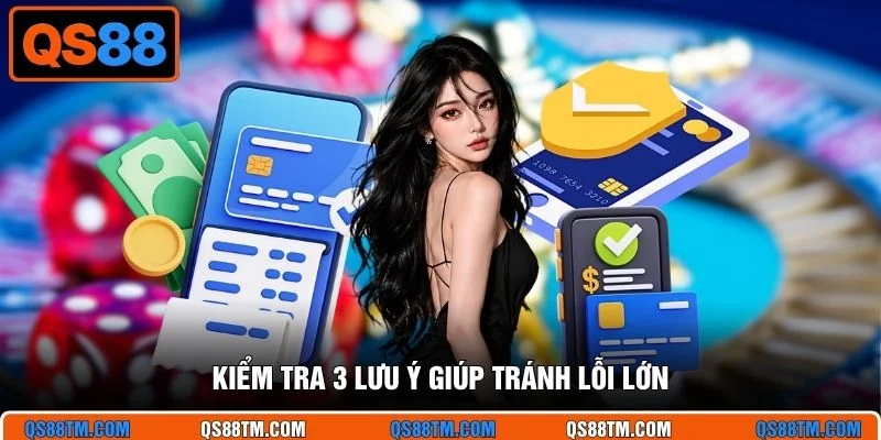 Kiểm tra 3 lưu ý giúp tránh lỗi lớn