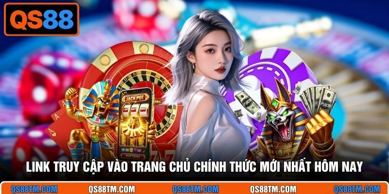Link truy cập vào trang chủ chính thức mới nhất hôm nay