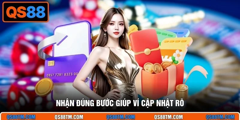 Nhận đúng bước giúp ví cập nhật rõ