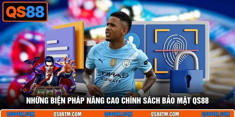 Những biện pháp nâng cao chính sách bảo mật QS88