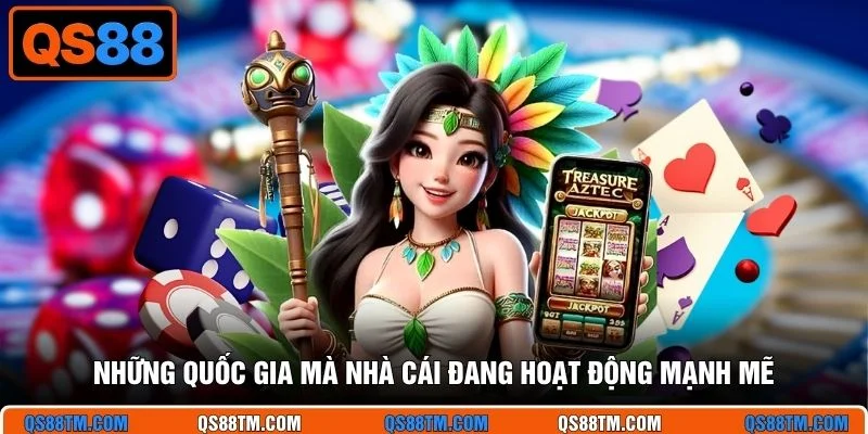 Những quốc gia mà nhà cái đang hoạt động mạnh mẽ