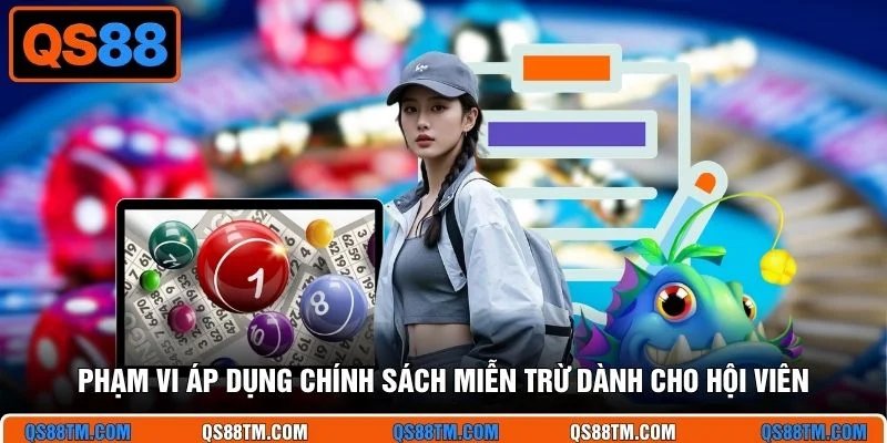 Phạm vi áp dụng chính sách miễn trừ dành cho hội viên