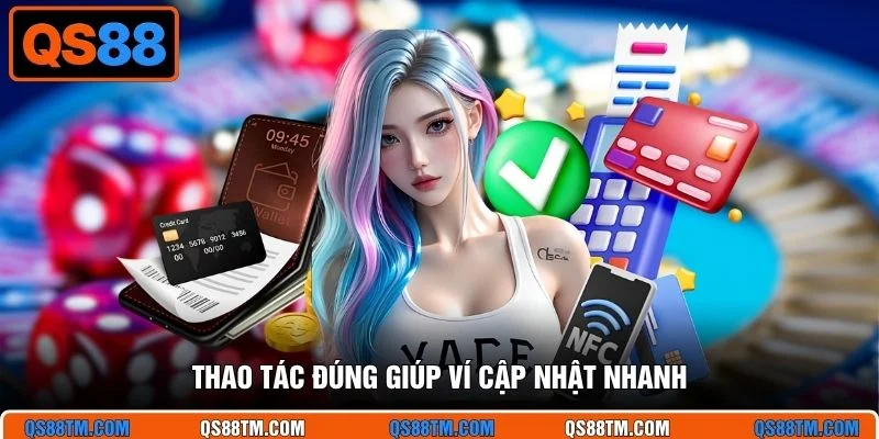 Thao tác đúng giúp ví cập nhật nhanh