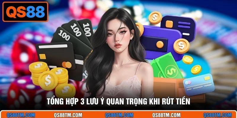 Tổng hợp 3 lưu ý quan trọng khi rút tiền