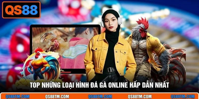Top những loại hình đá gà online hấp dẫn nhất