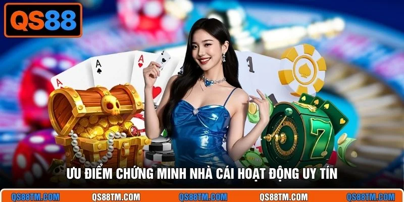 Ưu điểm chứng minh nhà cái hoạt động uy tín